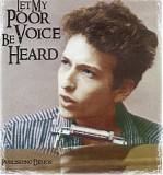 Bob Dylan - Let My Poor Voice Be Heard