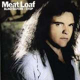 Meat Loaf - Blind Before I Stop