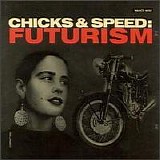 Lead Into Gold - Chicks & Speed: Futurism