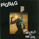 Pigbag - Dr. Heckle and Mr. Jive