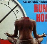 Alien Sex Fiend - Bun Ho!