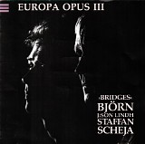 BjÃ¶rn J:son Lindh & Staffan Scheja - Europa, Opus III "Bridges"