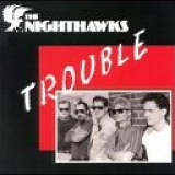 Nighthawks - Trouble