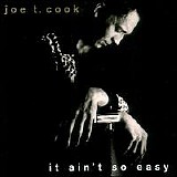 Joe T. Cook - It Ain't Easy