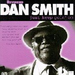 Reverand Dan Smith - Just Keep Goin' On