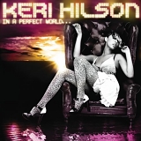 Keri Hilson - In A Perfect World