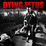 Dying Fetus - Descend Into Depravity -2009-