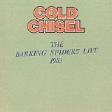 Cold Chisel - Barking Spiders Live