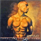 2pac - Until the End of Time