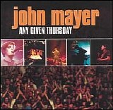 John Mayer - Any Given Thursday