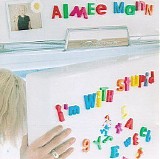 Aimee Mann - I'm With Stupid