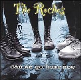 The Roches - Can We Go Home Now?