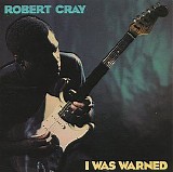 Robert Cray - I Was Warned