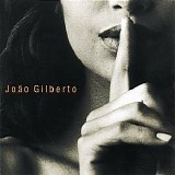 JoÃ£o Gilberto - JoÃ£o Voz e ViolÃ£o