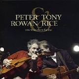 Peter Rowan/Tony Rice - You Were There for Me