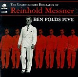 Ben Folds Five - The Unauthorized Biography of Reinhold Messner