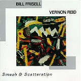 Bill Frisell and Vernon Reid - Smash & Scatteration