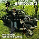 Jerry Douglas - Everything Is Gonna Work Out Fine