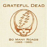 Grateful Dead - So Many Roads (1965 -1995)