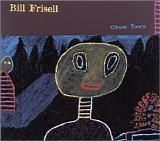 Bill Frisell - Ghost Town