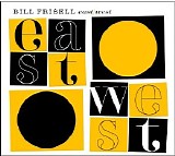 Bill Frisell - East/West