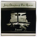 Jerry Douglas/Peter Rowan - Yonder