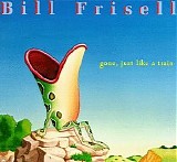 Bill Frisell - Gone, Just Like A Train