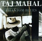 Taj Mahal - Phantom Blues