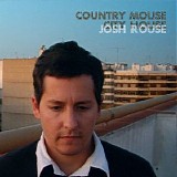 Josh Rouse - Country Mouse, City House