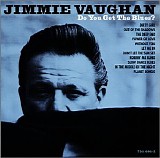 Jimmie Vaughan - Do You Get The Blues