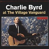 Charlie Byrd - Charlie Byrd at the Village Vanguard