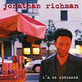 Jonathan Richman - I'm So Confused