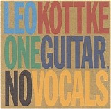 Leo Kottke - One Guitar, No Vocals