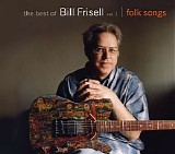 Bill Frisell - The Best of Bill Frisell, Vol. 1: Folk Songs