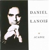 Daniel Lanois - Acadie