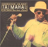 Taj Mahal - Shoutin' in Key: Live