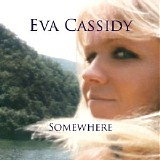 Eva Cassidy - Somewhere