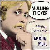 Martin Mull - Mulling It Over: A Musical Oeuvre View