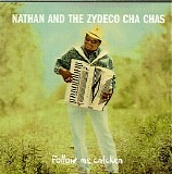 Nathan & The Zydeco Cha Chas - Follow Me Chicken