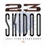 23 Skidoo - Just Like Everybody