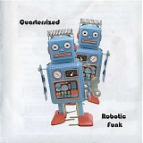 Quartersized - Robotic Funk