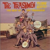 The Trashmen - Tube City - The Best Of The Trashmen