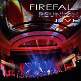 Firefall - Firefall Reunion Live