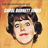 Carol Burnett - Let Me Entertain You : Carol Burnett Sings (Carol Burnett Remembers How They Stopped The Show + Let Me Entertain You)