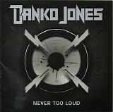 Danko Jones - Never Too Loud