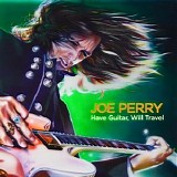 Joe Perry - Have Guitar, Will Travel