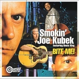 Smokin Joe Kubek - Bite Me