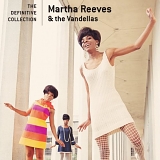 Martha Reeves & The Vandellas - The Definitive Collection