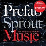 Prefab Sprout - Let's Change the World With Music