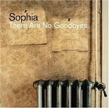 Sophia - There Are No Goodbyes